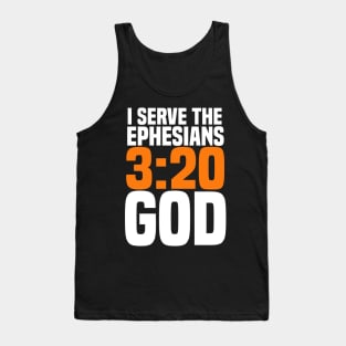 Christian I Serve The Ephesians 3:20 God Tank Top